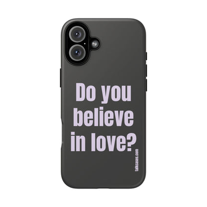Do you believe in love?