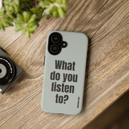 What do you listen to?