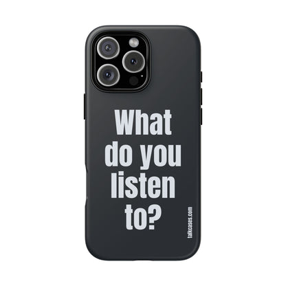 What do you listen to?