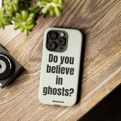 Do you believe in ghosts?