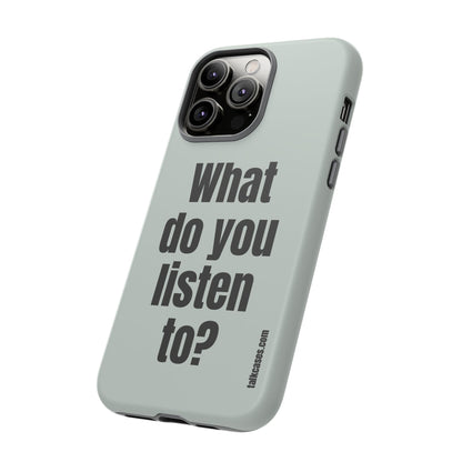 What do you listen to?