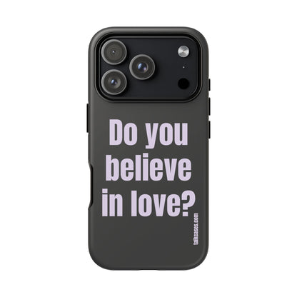 Do you believe in love?