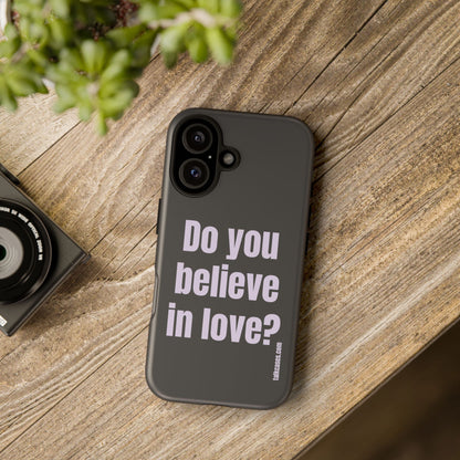Do you believe in love?