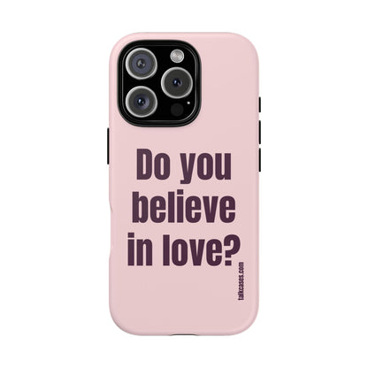 Do you believe in love?
