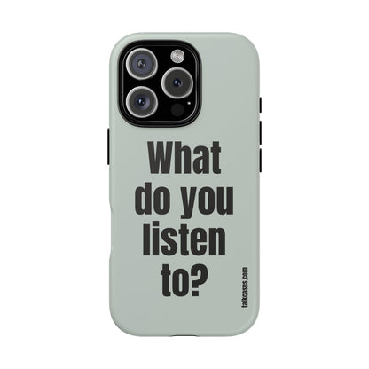 What do you listen to?