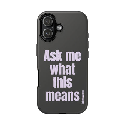 Ask me what this means