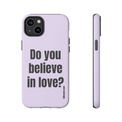 Do you believe in love?