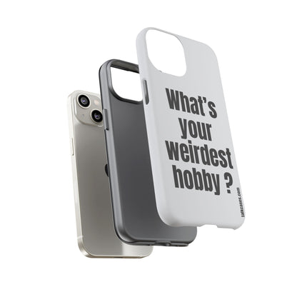 What's your weirdest hobby?