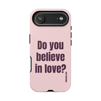 Do you believe in love?