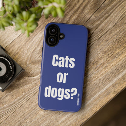 Cats or dogs?