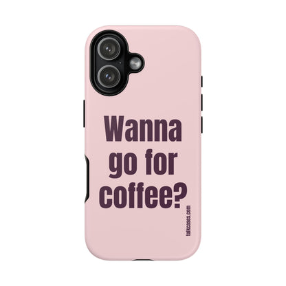 Wanna go for coffee?
