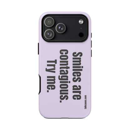 Smiles are contagious. Try me.