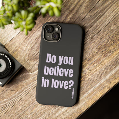 Do you believe in love?