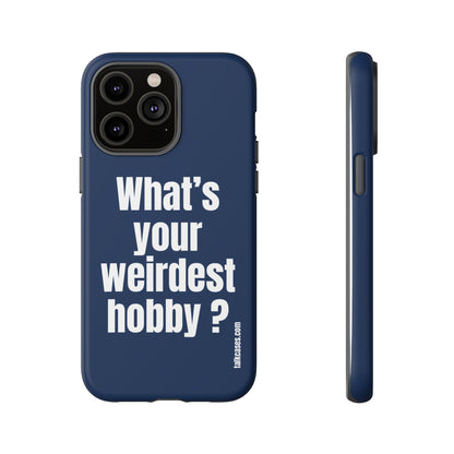 What's your weirdest hobby?