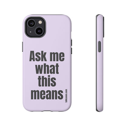 Ask me what this means