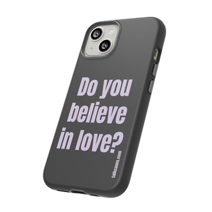 Do you believe in love?