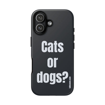 Cats or dogs?