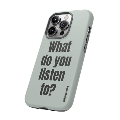 What do you listen to?