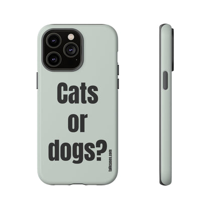 Cats or dogs?