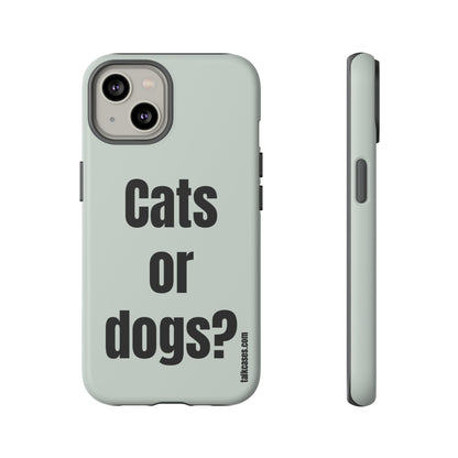 Cats or dogs?