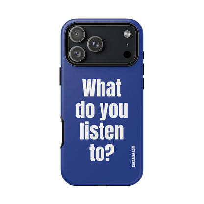 What do you listen to?