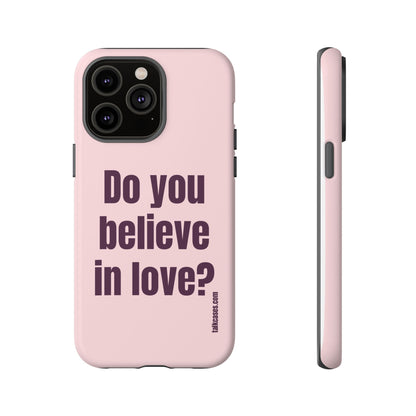 Do you believe in love?