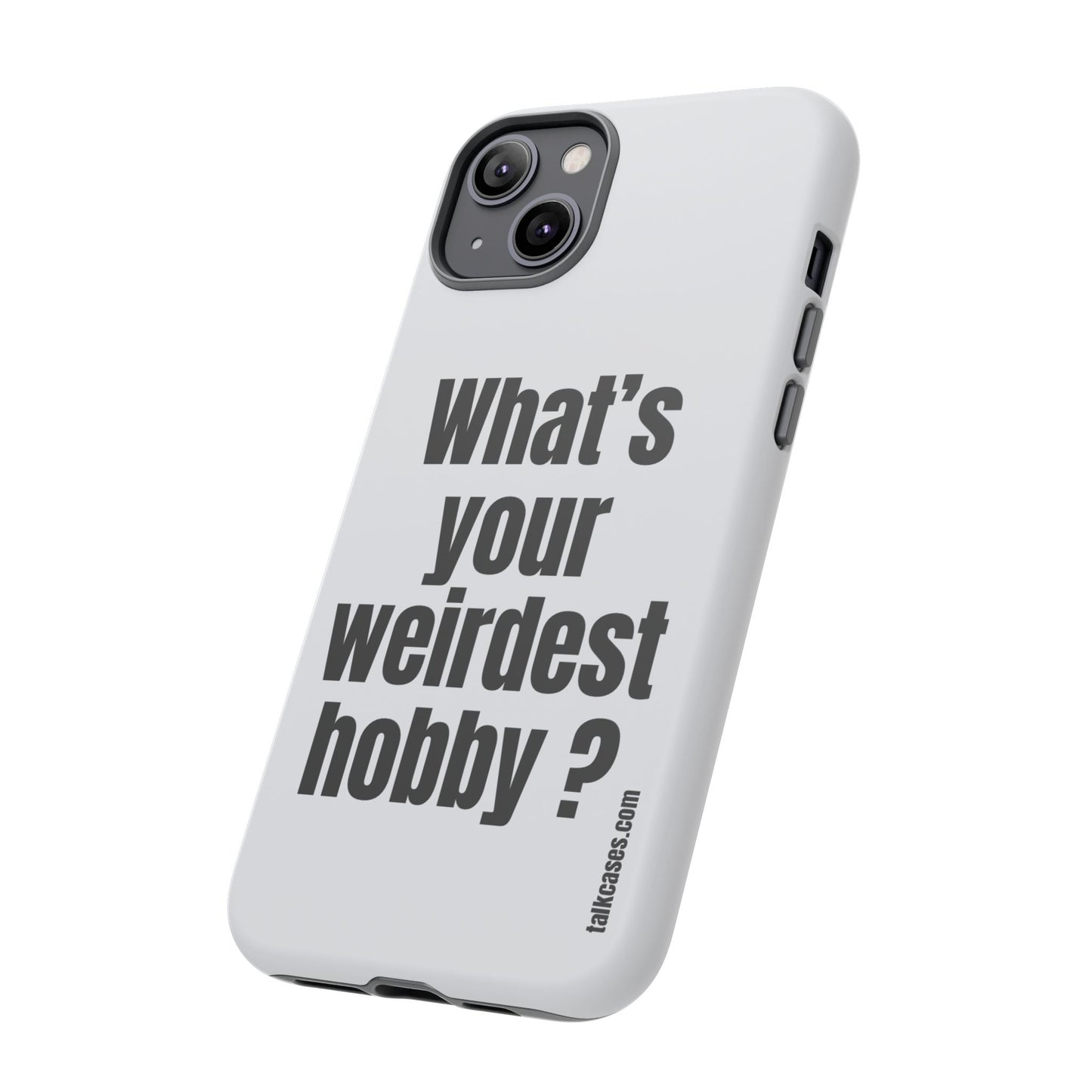 What's your weirdest hobby?