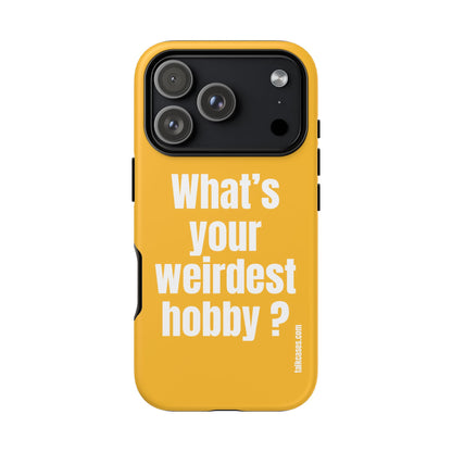 What's your weirdest hobby?