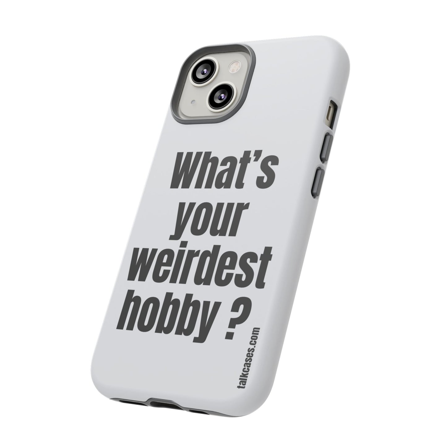 What's your weirdest hobby?