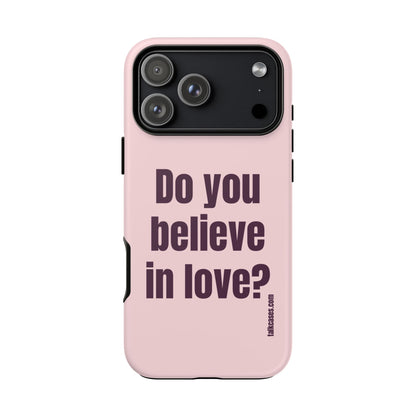 Do you believe in love?
