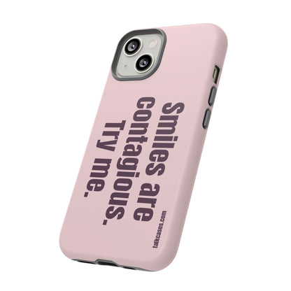 Smiles are contagious. Try me.