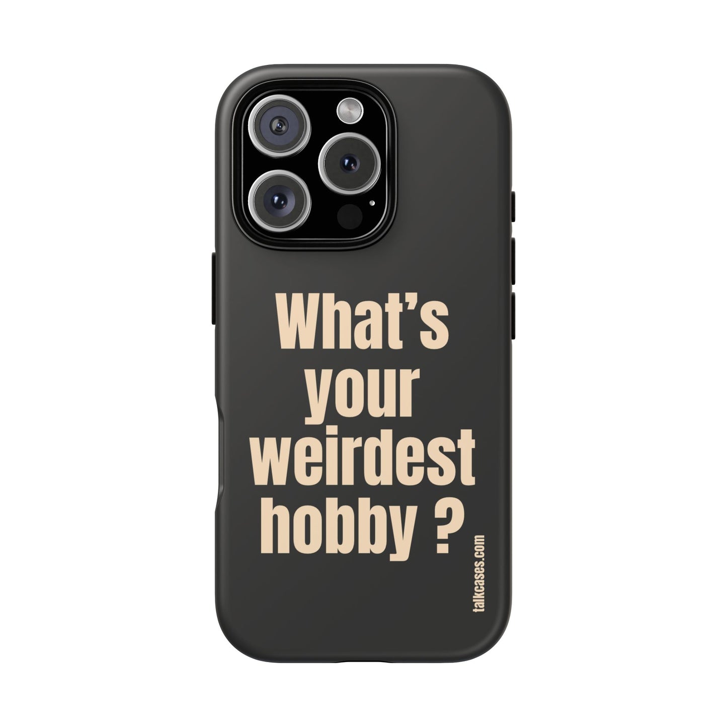 What's your weirdest hobby?