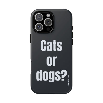 Cats or dogs?