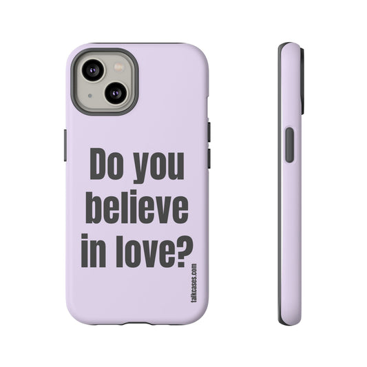 Do you believe in love?