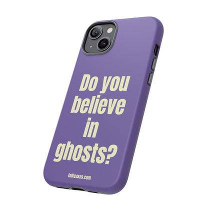 Do you believe in ghosts?