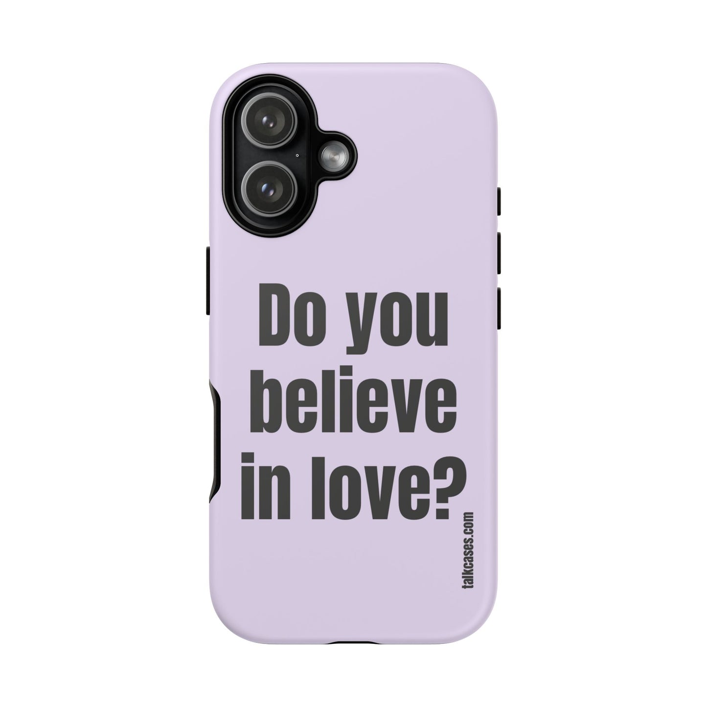 Do you believe in love?