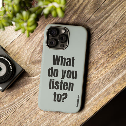 What do you listen to?
