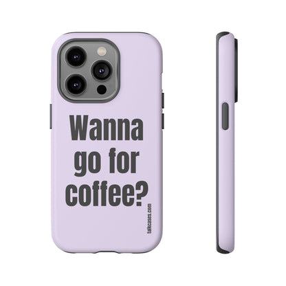 Wanna go for coffee?