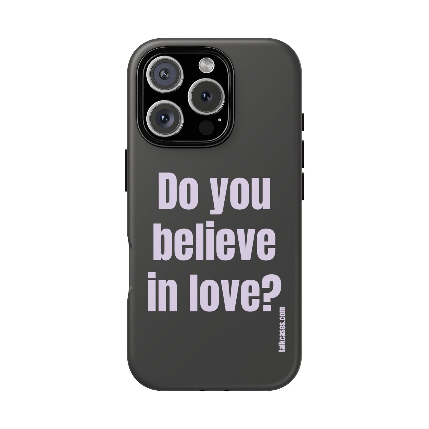 Do you believe in love?