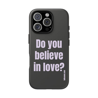 Do you believe in love?
