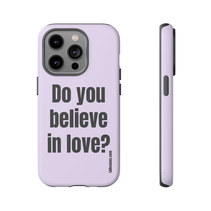 Do you believe in love?