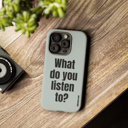 What do you listen to?