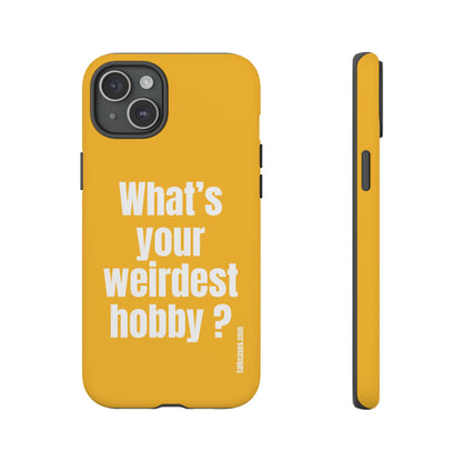 What's your weirdest hobby?
