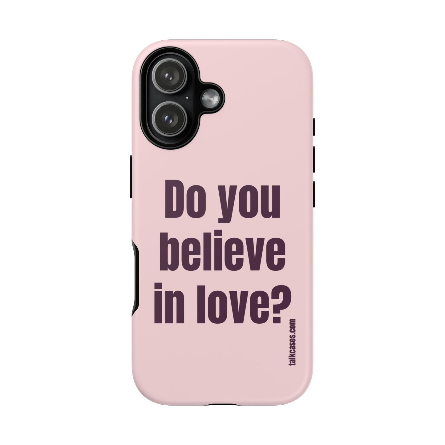 Do you believe in love?