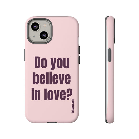 Do you believe in love?