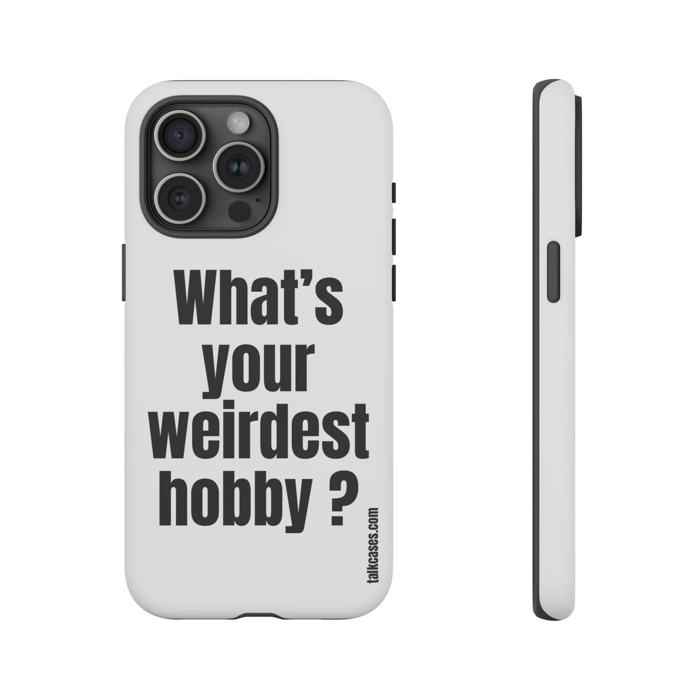 What's your weirdest hobby?