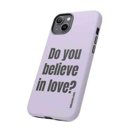 Do you believe in love?