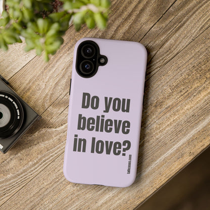 Do you believe in love?