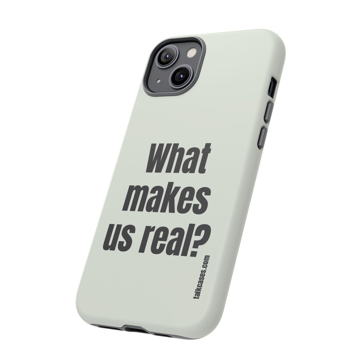 What makes us real?
