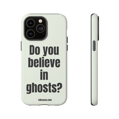 Do you believe in ghosts?